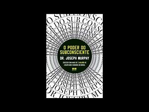 AUDIOLIVRO O Poder do Subconsciente Joseph Murphy Audiobook Completo