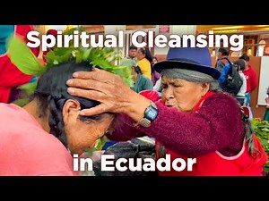 Spiritual Cleansing in Ecuador: Uncovering the Hidden Secrets