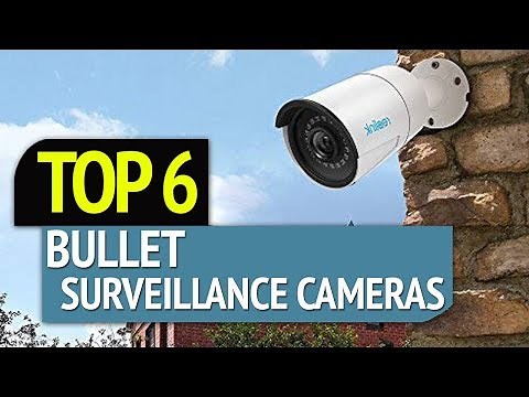 TOP 6: Best Bullet Surveillance Cameras 2019