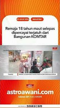 Remaja 18 tahun maut selepas dipercayai terjatuh dari Bangunan KOMTAR