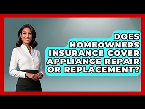 Does Homeowners Insurance Cover Appliance Repair Or Replacement? - Consumer Laws For You