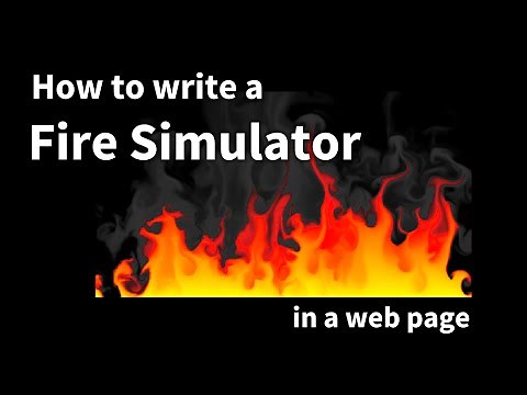 21 - How to write a Fire Simulator in a web page.