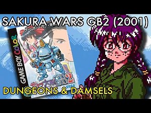 Sakura Wars Retrospective, Part 6 - Sakura Wars GB2 (2001)