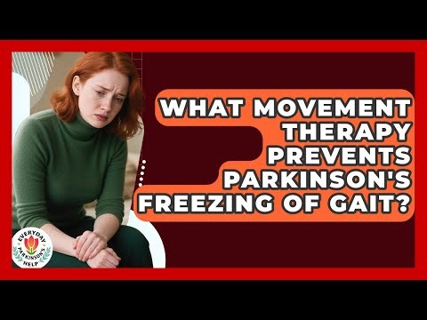 What Movement Therapy Prevents Parkinson's Freezing Of Gait? - Everyday Parkinsons Help