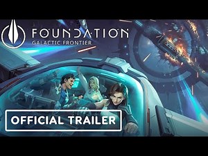 Foundation: Galactic Frontier - Official Launch Trailer