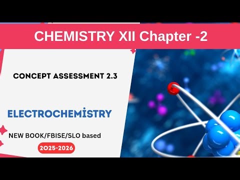 lecture#4|chapter 2 electrochemistry|chemistry class 12|concept assessment 2.3