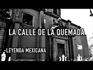 La Calle de la Quemada - Leyenda Mexicana