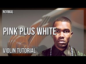 How to play Pink Plus White by Frank Ocean on Violin (Tutorial)