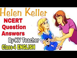 Question Answers ONLY / Helen Keller /Class-4 English NCERT Chapter Unit 5 By KV Teacher