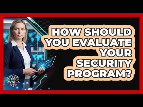 How Should You Evaluate Your Security Program?