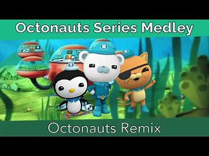 Octonauts Series Medley (Octonauts Remix) - Remix! 2021