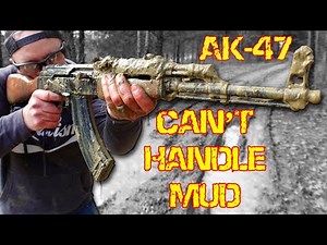 AK-47 Torture Test AK-47s can't handle mud!
