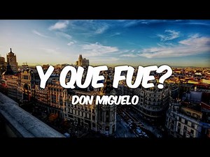 Don Miguelo - Y Que Fue? (Letra/Lyrics)