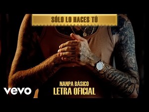 Nanpa Básico - Sólo Lo Haces Tú (Letra/Lyrics)