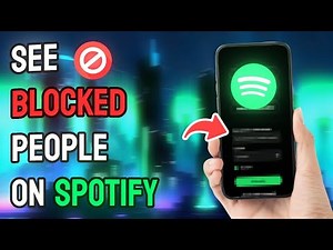 How to See Blocked People on Spotify - Full Guide