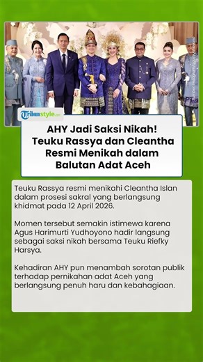 AHY Jadi Saksi Nikah! Teuku Rassya dan Cleantha Islan Resmi Menikah dalam Balutan Adat Aceh