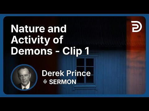 Nature and Activity of Demons | Clip 1 | Derek Prince
