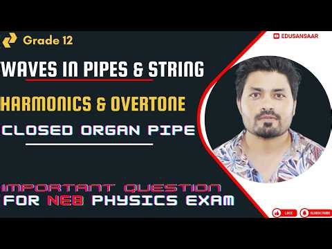 Closed Organ Pipe Class 12 Physics Explained in Nepali || Harmonics and Overtone || Edusansaar | NEB