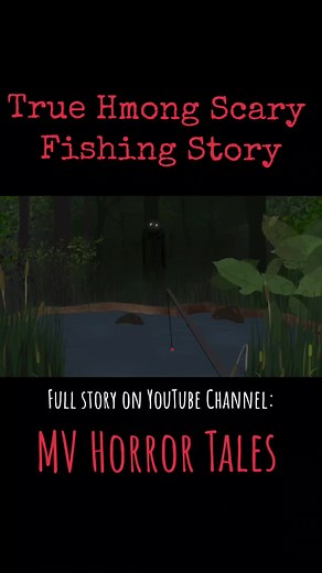 Full video uploaded on my YouTube Channel (MV Horror Tales). #Hmong #hmongstory #scary #horror #fishing