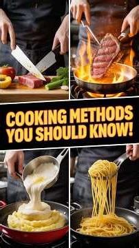 Stop Cooking Until You Know These Cooking Methods!