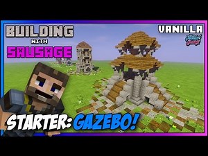 Minecraft - Building with Sausage - Starter Gazebo [Vanilla Tutorial 1.11]