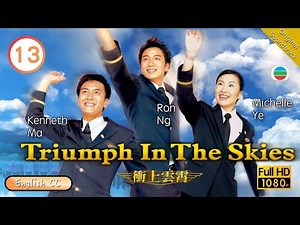 [Eng Sub] | TVB Romance | Triumph in the Skies 13/40 | Francis Ng, Flora Chan, Joe Ma | 2003