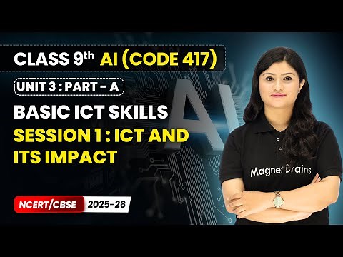 Session 1 : ICT and Its Impact - Basic ICT Skills | Class 9 AI | Unit 3 CODE 417 Part A | CBSE 2025