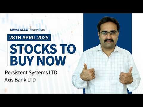 Stocks To Buy Now | #PersistentSystems Ltd & #AxisBank Ltd | 28 April 2025