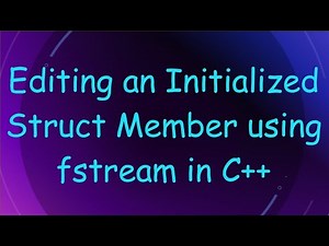 Editing an Initialized Struct Member using fstream in C+ +