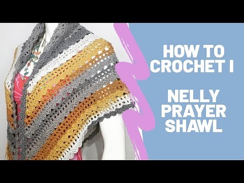 How to crochet l Nelly Prayer Shawl