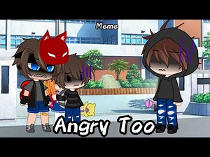 •Angry too• //Meme// //Mike past//