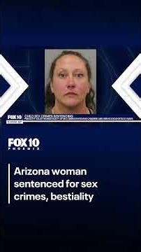 Arizona woman sentenced for sex crimes, bestiality | FOX 10 Phoenix