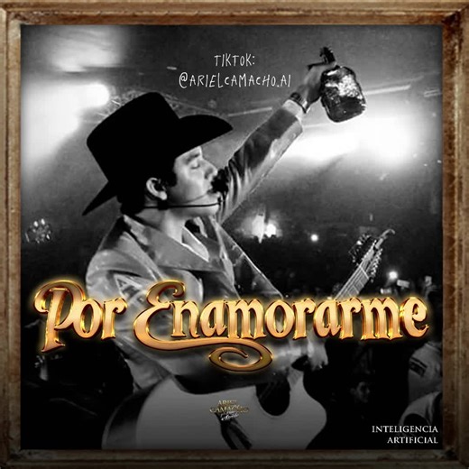 Ariel Camacho - Por Enamorarme #arielcamacho #arielcamachoia #arielcamachoparasiempre #viral #fyp #porenamorarme #losplebesdelrancho #ia #coveria