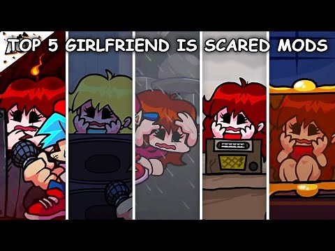 Top 5 Girlfriend is Scared Mods - Friday Night Funkin’