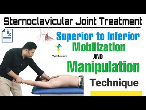 STERNOCLAVICULAR JOINT TREATMENT : SUPERIOR TO INFERIOR MOBILIZATION & MANIPULATION TECHNIQUE.