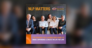 The Construction of Reality: Delete, Distort and Generalise - NLP Matters, Episode #039 - NLP Matters Podcast