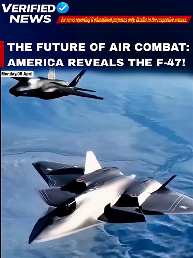 US Unveils F-47: 6th-Gen Fighter Redefines Air Combat