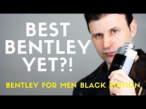 NEW BENTLEY for Men Black Edition Fragrance REVIEW | MAXFORTI