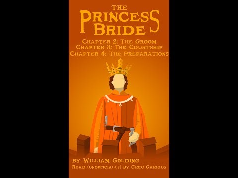 The Princess Bride Chapters 2, 3, and 4 by William Golding. Read by Greg Garious for funsies.