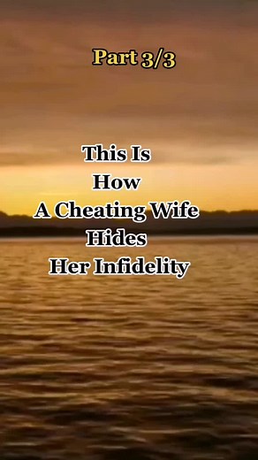 How a Cheating Wife Hides Her Infidelity Tactics | Part 3/3