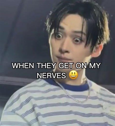 Uh don’t get on his nerves