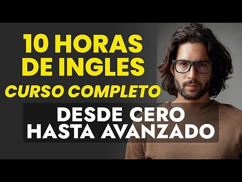 El Más Completo Curso de Inglés Desde Principiantes Hasta Avanzados - 10 Horas Memoriza 1000 Frases