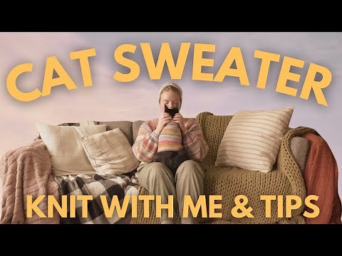 CAT SWEATER - KNIT WITH ME & TIPS