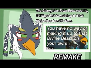 The Champions From Botw react to, 10 Ways Link can Get Up to That Divine Beast on His Own