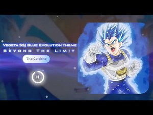 DRAGON BALL SUPER - Vegeta SSJ Blue Evolution Theme (Beyond The Limit) [ORIGINAL - FAN MADE OST]