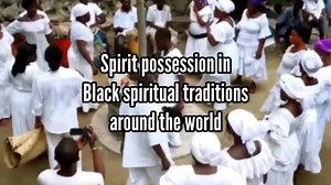 An insightful short video about spiritual possession found in African spiritual traditions. | Ancestral Voices