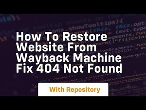 How to restore website from wayback machine fix 404 not found