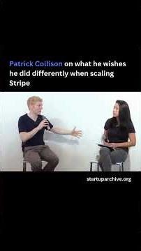 Patrick Collison on what he wishes he did differently when scaling Stripe