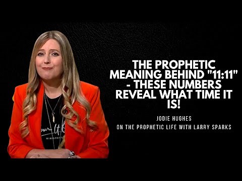The Prophetic Meaning behind "11:11" - These Numbers REVEAL what TIME it is! | with Jodie Hughes