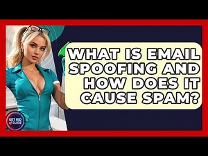 What Is Email Spoofing And How Does It Cause Spam? - Get Rid Of Guide